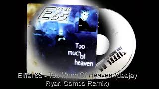 Eiffel 65   Too Much Of Heaven (deejay Ryan Combo Remix)