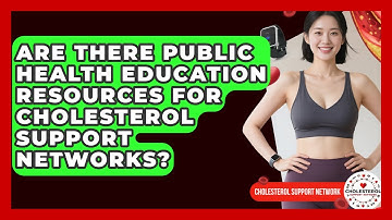 Are There Public Health Education Resources for Cholesterol Support Networks?