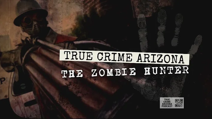True Crime Arizona: The Zombie Hunter