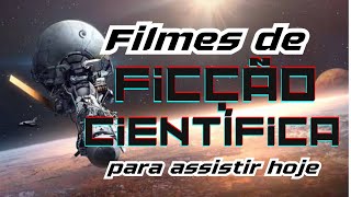 Filmes de ficção científica para assistir hoje