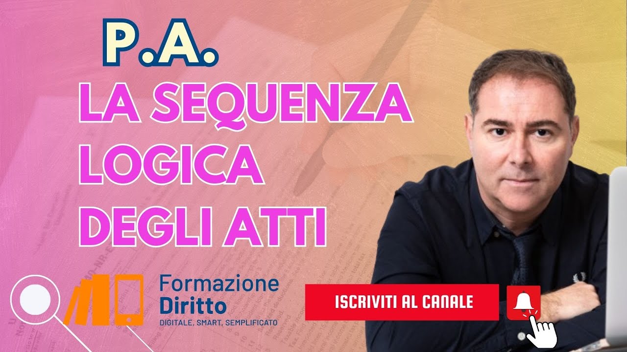 Pubblica Amministrazione QUAL E' L ASEQUENZA LOGICA DEGLI ATTI