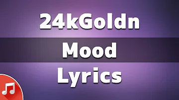 24kGoldn - Mood feat. iann dior (Lyrics) [TikTok Song]