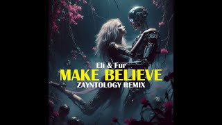 Eli & Fur – Make Believe (ZAYNTOLOGY Remix) · Housemusic / EDM / Deephouse