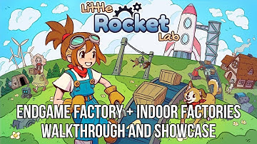 Little Rocket Lab Endgame Factory + Indoor Factories Walk Through Showcase