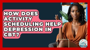 How Does Activity Scheduling Help Depression In CBT? | CBT Toolkit
