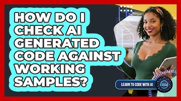 How Do I Check AI Generated Code Against Working Samples?