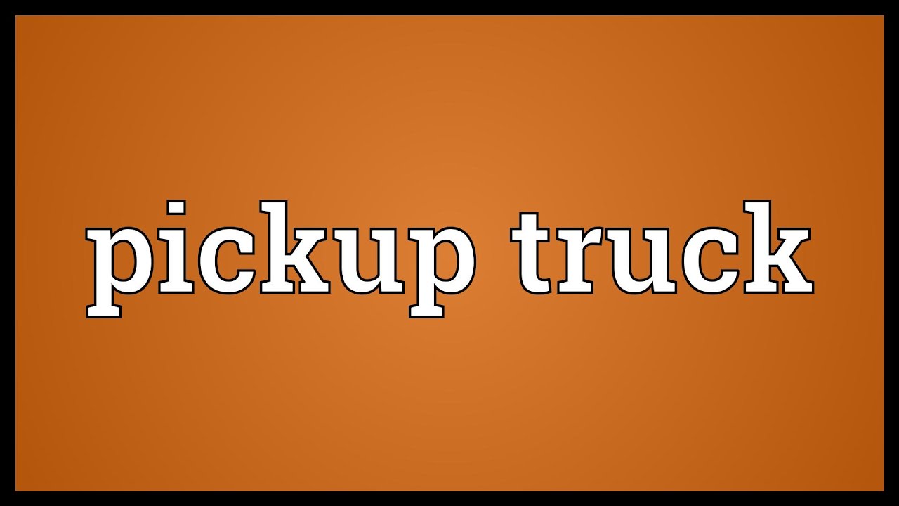 Pickup truck Meaning YouTube