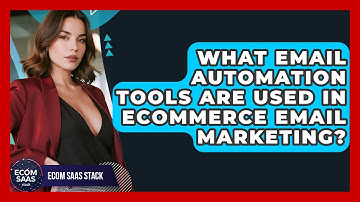 What Email Automation Tools Are Used in eCommerce Email Marketing? | Ecom SaaS Stack News
