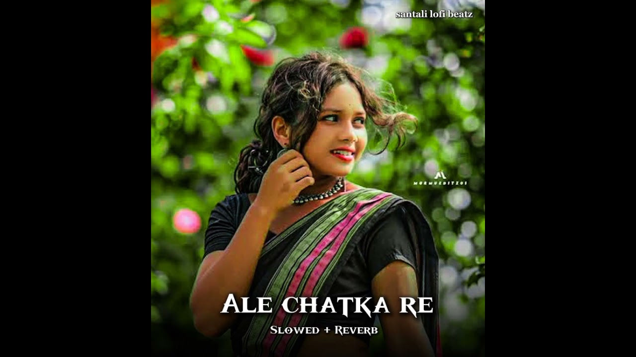 Ale chatka re || santali lofi song || slowed+ reverb || 