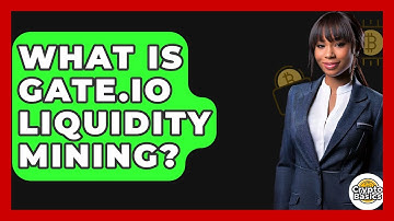 What Is Gate.io Liquidity Mining? - CryptoBasics360.com