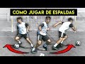 5 TRUCOS FÁCILES para JUGAR DE ESPALDAS en el FÚTBOL! ⚽ Tutorial paso a paso para aprender a jugar