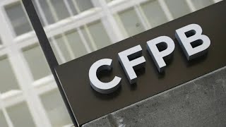 What is the Consumer Financial Protection Bureau?