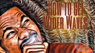 How To Get Wide Waves