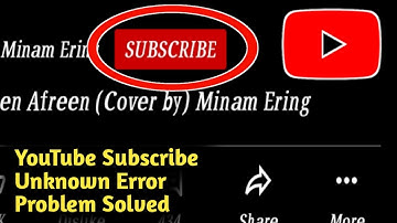 Fix YouTube Subscribe Unknown Error Problem Solved