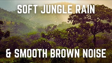 SOFT JUNGLE RAIN & SMOOTH BROWN NOISE | Black Screen | 8 hours | No Midway Ads