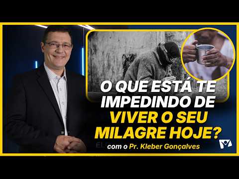 What is keeping you from living your miracle today? - Pr. Kleber Gonçalves
