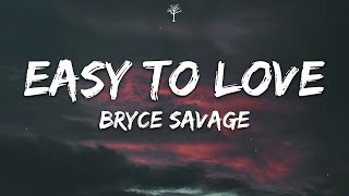 Bryce Savage - Easy to Love (Lyrics)