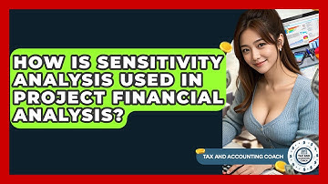 How Is Sensitivity Analysis Used In Project Financial Analysis? - Tax and Accounting Coach