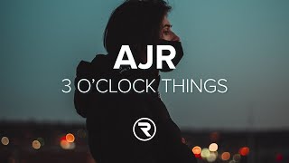 AJR - 3 O&#39;Clock Things (Lyrics)
