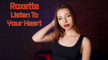 Listen To Your Heart (Roxette); Cover by Giulia Sirbu