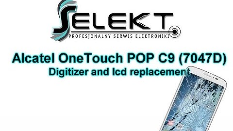 Alcatel OneTouch POP C9 (7047D) Digitizer & lcd screen replacement / Wymiana ekranu  | Selekt
