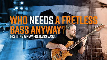 Stop!  Rewind...fretting a new Fretless Bass Guitar Ep 6 | A Tutorial in changing your mind!