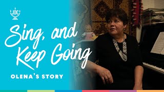 &quot;Sing, and Keep Going&quot;: Olena&#39;s Story