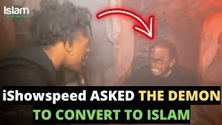 ISHOWSPEED ASKED A DEMON TO CONVERT TO ISLAM THEN THIS HAPPENED !