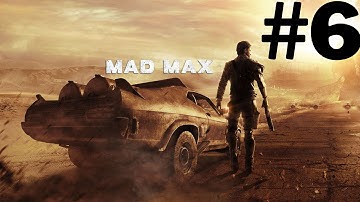 Mad Max Walkthrough Gameplay Part 6 - No Commentary Playthrough (PC)
