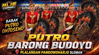 BABAK PUTRO ONTOSENO ● PUTRO BARONG BUDOYO #LIVE PLALANGAN PANDOWOHARJO SLEMAN