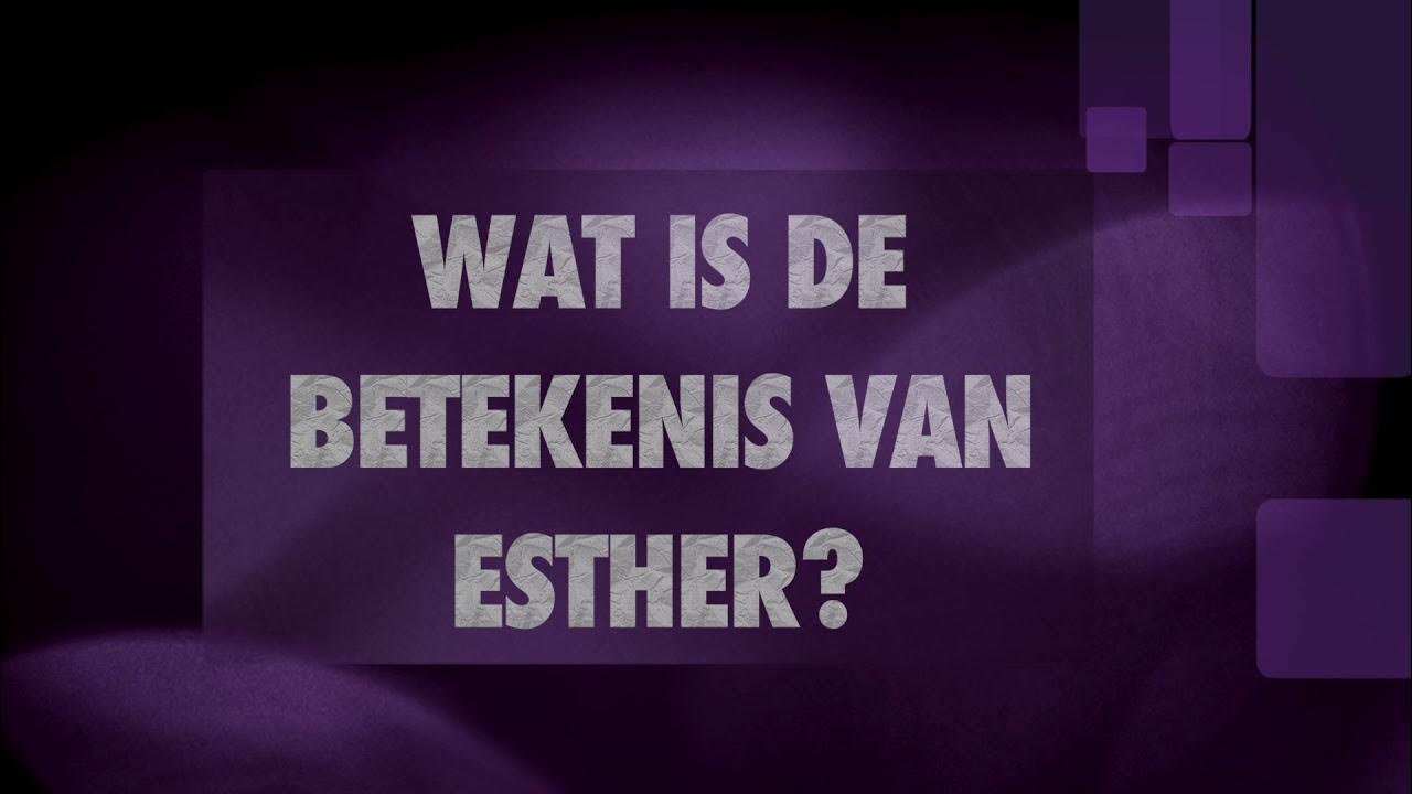 ESTHER naam betekenis en herkomst (Wat betekent de naam Esther?) naambetekenis YouTube