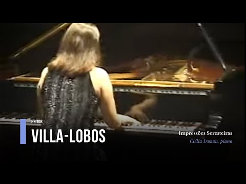 Clelia Iruzun - Villa-Lobos:Impressoes Seresteiras