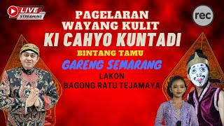 🔴LIVE KI CAHYO KUNTADI BT GARENG SEMARANG LAKON BAGONG RATU TEJAMAYA (REC)