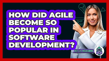 How Did Agile Become So Popular In Software Development? - Next LVL Programming