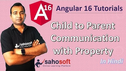 Child to Parent Communication with Property in Angular 16 | Angular 16 Tutorial in Hindi