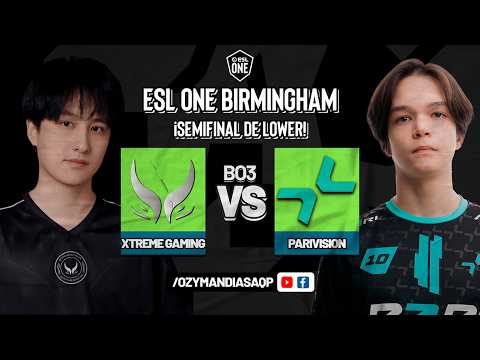 XTREME GAMING VS PARIVISION | ¡SEMIFINAL! | ESL ONE BIRMINGHAM | DOTA 2