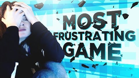 MOST FRUSTRATING GAME!