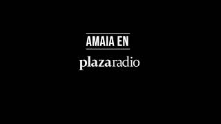 AMAIA ENTREVISTA PLAZA RADIO