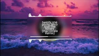 Twenty one pilots nico and the niners (Macistrala Remix)