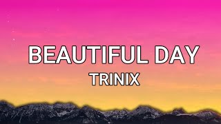 TRINIX x Rushawn - It’s A Beautiful Day (Lyrics)