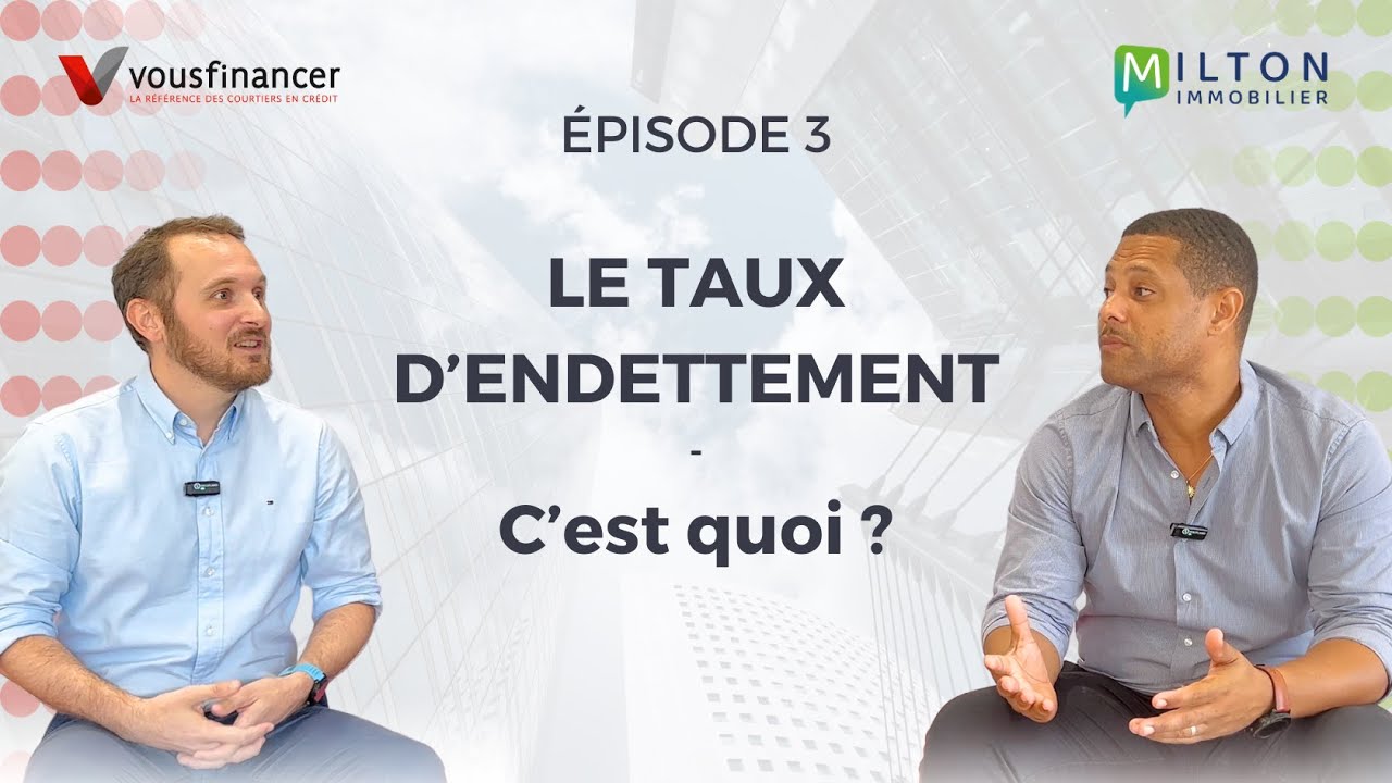 ÉPISODE 3 - QU’EST-CE QUE LE TAUX D’ENDETTEMENT ? 🤔 (VOUSFINANCER GUYANE X MILTON IMMOBILIER)