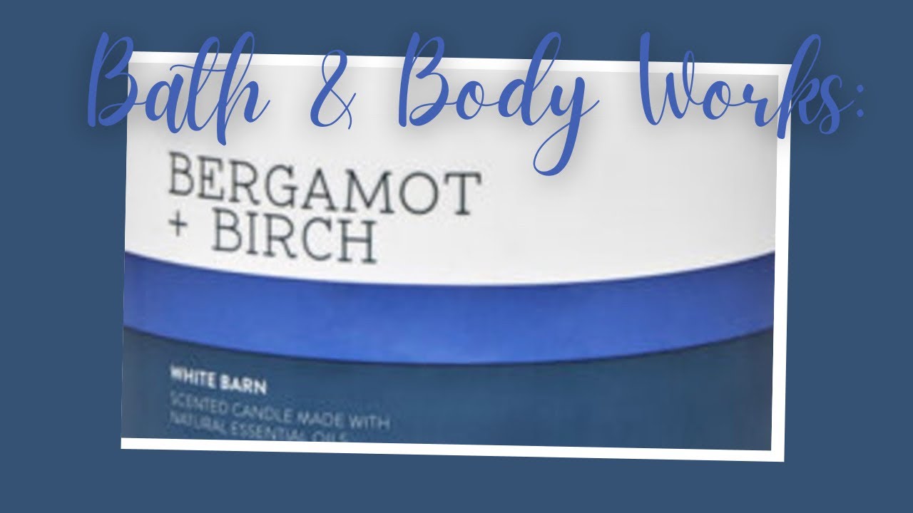 Bath and Body Works: Bergamot & Birch Candle Review - YouTube
