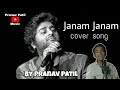 Janam janam cover song  arjit singh sing by pranav patil  watch full musicpranavpatilmusic