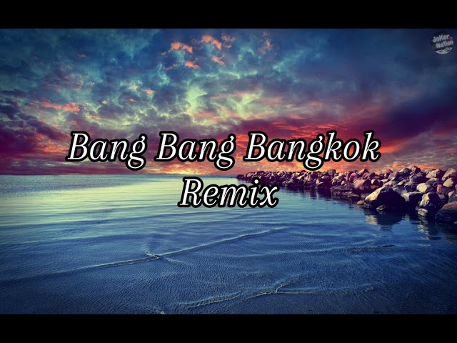 Bang Bang Bangkok (Remix) || No Money No Honey Good Boy Goes To Heaven Bad Boy Goes To Bangkok class=