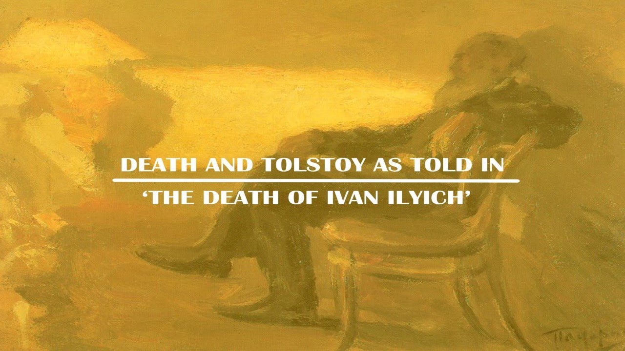 Death and Tolstoy: The Death of Ivan Ilyich - YouTube