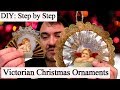 How To Make Victorian Christmas Ornaments Step by Step