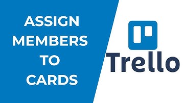 How to Assign Members to Cards in Trello | Full Guide 2025