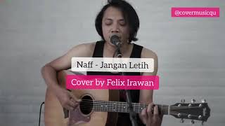 Naff - Jangan Letih -- Cover by Felix Irawan