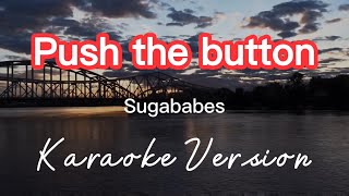 PUSH THE BUTTON | SUGABABES | KARAOKE VERSION