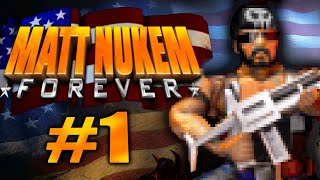Matt Nukem Forever (Part 1)
